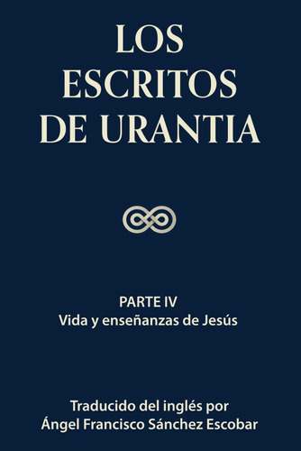 Libro: Los Escritos Urantia (volumen 3): Parte Iv: Vida Y