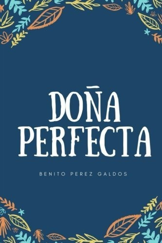 Dona Perfecta: (spanish Edition)