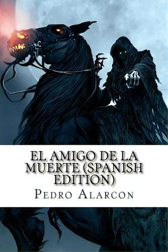 El Amigo De La Muerte, De Alarcon, Pedro Antonio. Editorial Createspace, Tapa Blanda En Español