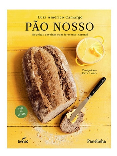 Livro Pão Nosso: Receitas Caseiras Com Fermento Natural 