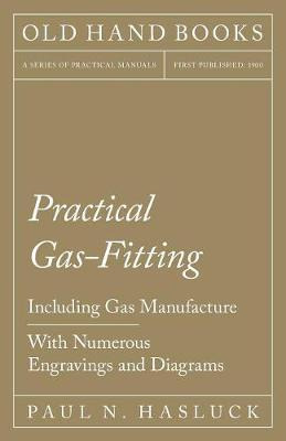 Libro Practical Gas-fitting - Including Gas Manufacture -...