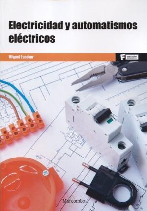 Electricidad Y Automatismos Eléctricos - Miquel  Escobar Tor