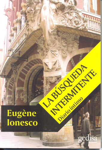 La búsqueda intermitente: Diario íntimo, de Ionesco, Eugène. Serie Esquinas Editorial Gedisa en español, 2006