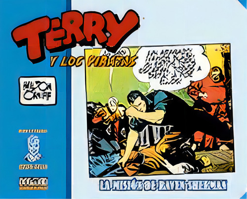 Terry Y Los Piratas: 1939-1940: La Misión De Raven Sherman, De Caniff, Milton., Vol. 1. Editorial Sin Fronteras, Tapa Dura En Español