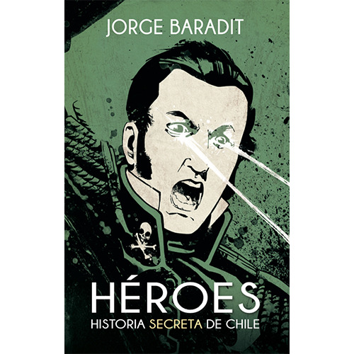 Heroes. Historia Secreta De Chile