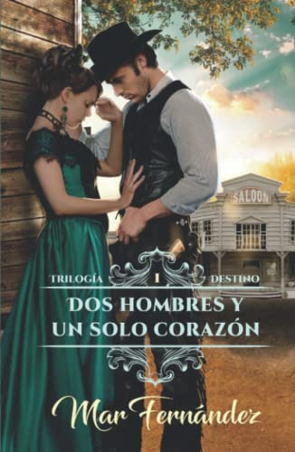 Dos Hombres Y Un Solo Corazon: Trilogia Destino I