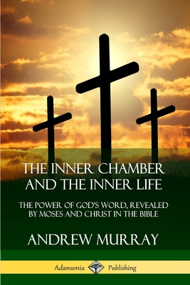 Libro The Inner Chamber And The Inner Life: The Power Of ...