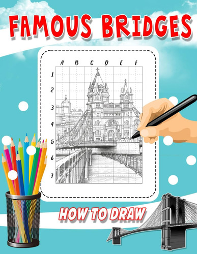 Libro: How To Draw Famous Bridges: Step-by-step Drawing Guid