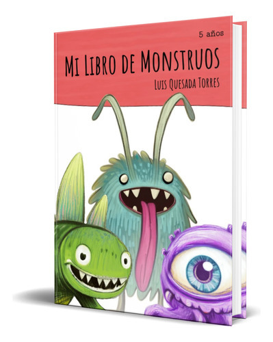 Mi Libro De Monstruos, De Luis Quesada Torres. Editorial Independently Published, Tapa Blanda En Español, 2023