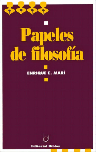 Papeles De Filosofia, De Mari Enrique. N/a, Vol. Volumen Unico. Editorial Biblos, Tapa Blanda, Edición 1 En Español