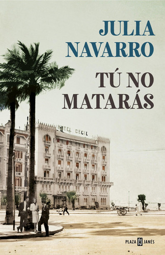 Libro: Tú No Matarás. Navarro, Julia. Plaza & Janes