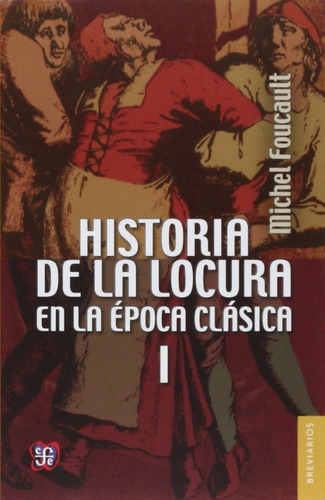 Libro Historia De La Locura En La Época Clásica - Foucault