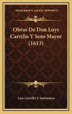 Libro Obras De Don Luys Carrillo Y Soto Mayor (1613) - Lu...