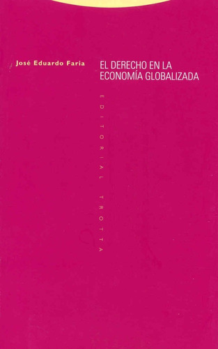 El Derecho En La Economía Globalizada, De José Eduardo Faría. Editorial Trotta, Tapa Blanda En Español, 2001