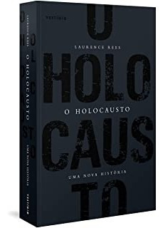 Livro Holocausto, O - Uma Nova Histo Laurence Rees