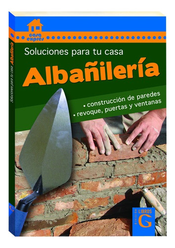 Albañilería: Libro De Nociones Básicas De Albañilería