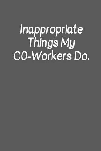 Libro: Inappropriate Things My Co-workers Do: Funny, Gag To