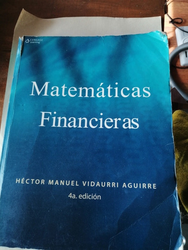 Matemáticas Financieras Héctor Manuel Vidaurri Aguirre