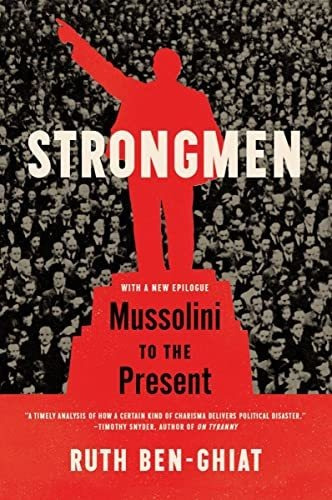 Book : Strongmen Mussolini To The Present - Ben-ghiat, Ruth