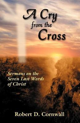 Libro A Cry From The Cross - Robert Cornwall