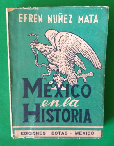 México En La Historia Primera Parte . Efrén Núñez Mata 1967