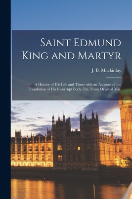 Libro Saint Edmund King And Martyr: A History Of His Life...