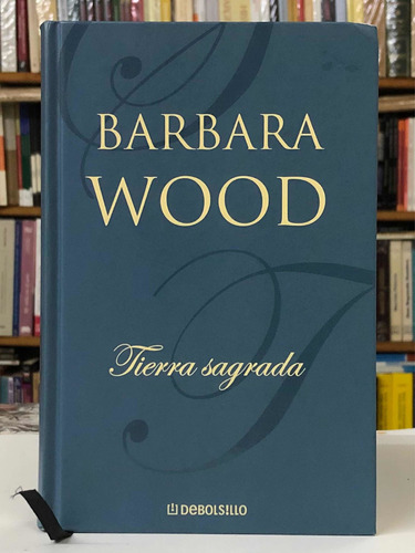 Tierra Sagrada - Bárbara Wood - Debolsillo