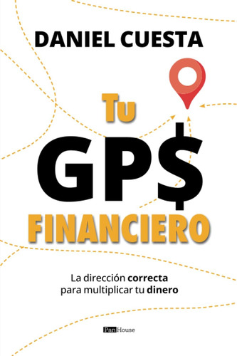 Libro: Tu Gps Financiero: La Dirección Correcta Para Multipl