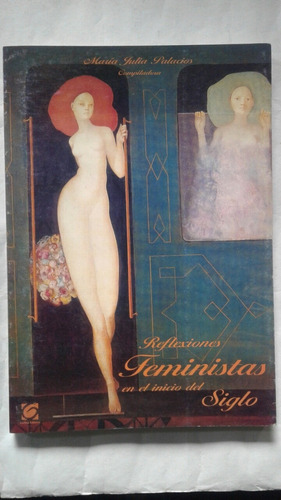 Reflexiones Feministas En El Inicio Del Siglo - M Palacios 