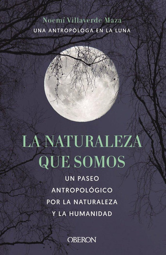 La Naturaleza Que Somos Una Antropologa En La Luna, De Villaverde Maza, Noemi. Editorial Anaya Multimedia, Tapa Blanda En Español