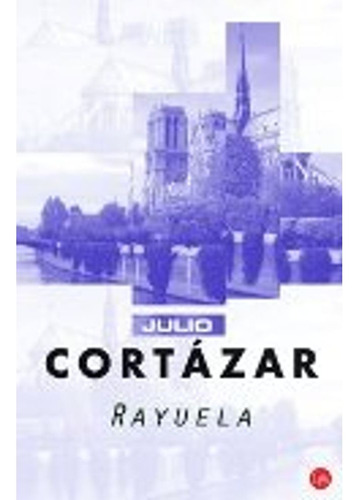 Rayuela Julio Cortazar Punto De Lectura