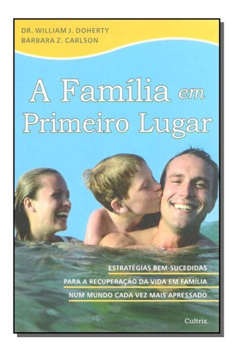 Família Em Primeiro Lugar,a, De Doherty,dr.william. Editora Cultrix, Capa Mole Em Português