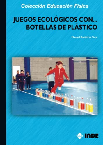 Libro Juegos Ecológicos Con Botellas De Plástico De Manuel G