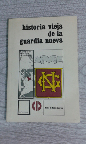 Historia Vieja De La Guardia Nueva / Mario Muñoz Cabrera