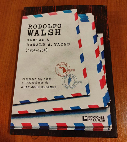 Rodolfo Walsh - Cartas A Donald A. Yates 1954-1964