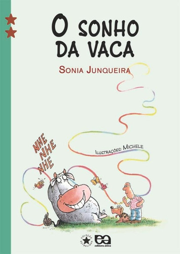 O sonho da vaca, de Junqueira, Sonia. Editora Somos Sistema de Ensino em português, 2007