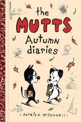 The Mutts Autumn Diaries, De Patrick Mcdonnell. Editorial Andrews Mcmeel Publishing, Tapa Blanda En Inglés