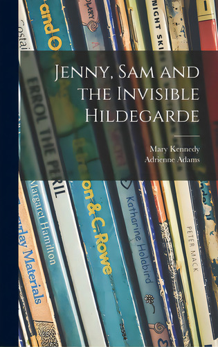 Jenny, Sam And The Invisible Hildegarde, De Kennedy, Mary. Editorial Hassell Street Pr, Tapa Dura En Inglés