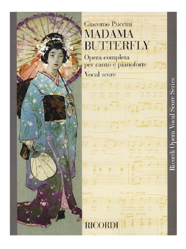 Madama Butterfly: Opera Completa Per Canto E Pianoforte.