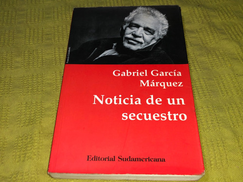 Noticia De Un Secuestro - Garcia Marquez - Sudamericana