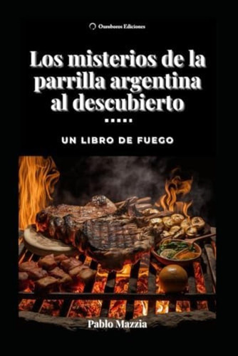 Libro: Los Misterios De La Parrilla Argentina Al Un Libro De