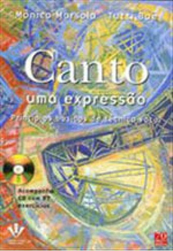 Canto, Uma Expressao - Principios Basicos De Tecnica Vocal