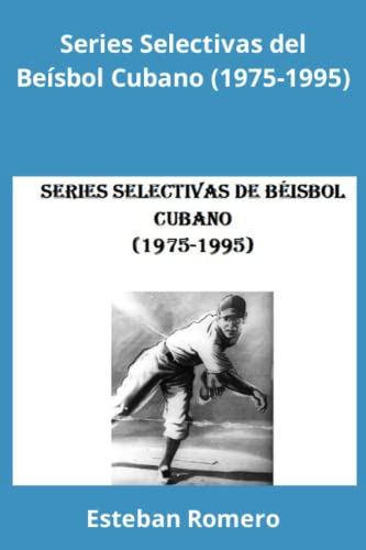 Series Selectivas Del Beisbol Cubano -1975-1995-
