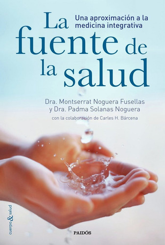La Fuente De La Salud, De Dra. Padma Solanas Noguera. Editorial Ediciones Paidós, Tapa Blanda En Español