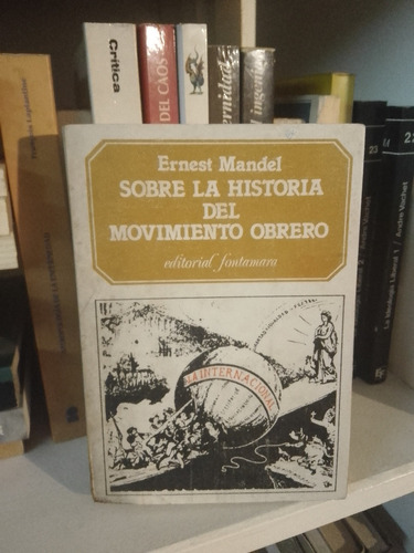 Ernest Mandel. Sobre La Historia Del Movimiento Obrero