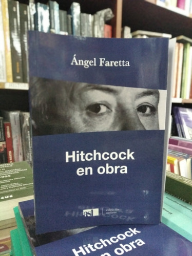 Hitchcock En Obra - Angel Faretta - Ed. A Sala Llena