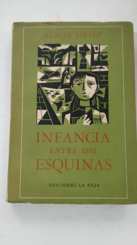 Infancia Entre Dos Esquinas De Alicia Ortiz - La Reja (usado