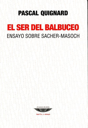 El Ser Del Balbuceo. Ensayo Sobre Sacher - Masoch