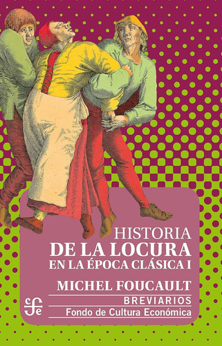 Historia De La Locura En La Epoca Clasica I - Michel Foucaul