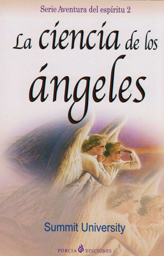 La ciencia de los ángeles: La ciencia de los ángeles, de Varios autores. Serie 8495513687, vol. 1. Editorial Ediciones Gaviota, tapa blanda, edición 2007 en español, 2007